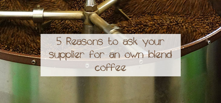 5-Reasons-To-Ask-Your-Supplier-For-An-Own-Blend-Coffee Feature-5-Reasons-To-Ask-Your-Supplier-For-An-Own-Blend-Coffee-With-Roaster-In-Background