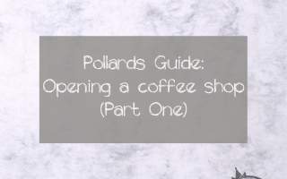 Pollards-Guide-Opening-A-Coffee-Shop-Part-One-graphic